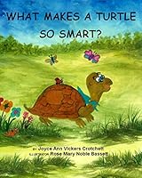 What Makes A Turtle So Smart? 0615979297 Book Cover