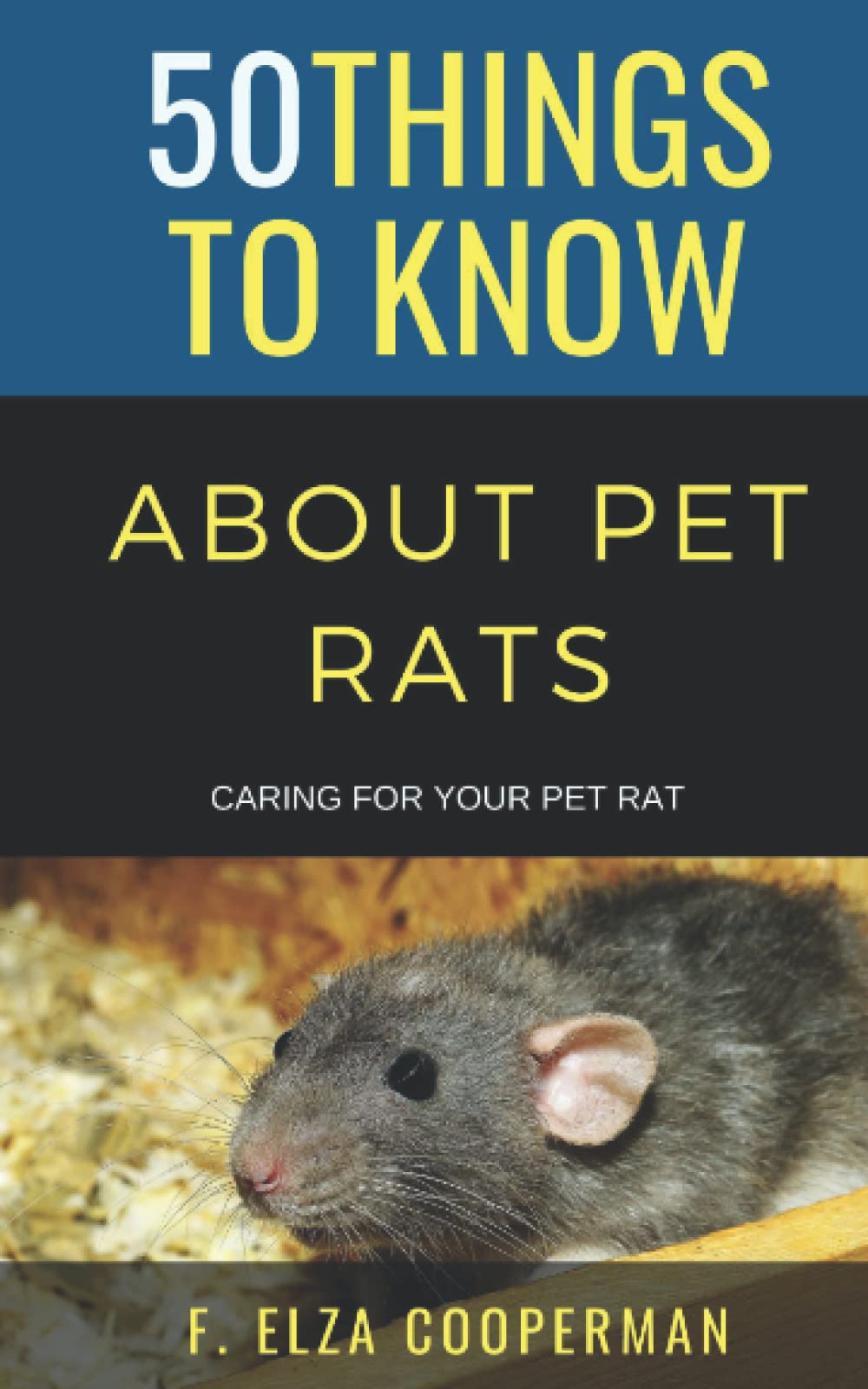 50 Things to Know About Pet Rats: Caring for Your Pet Rat (50 Things to Know About Pets)