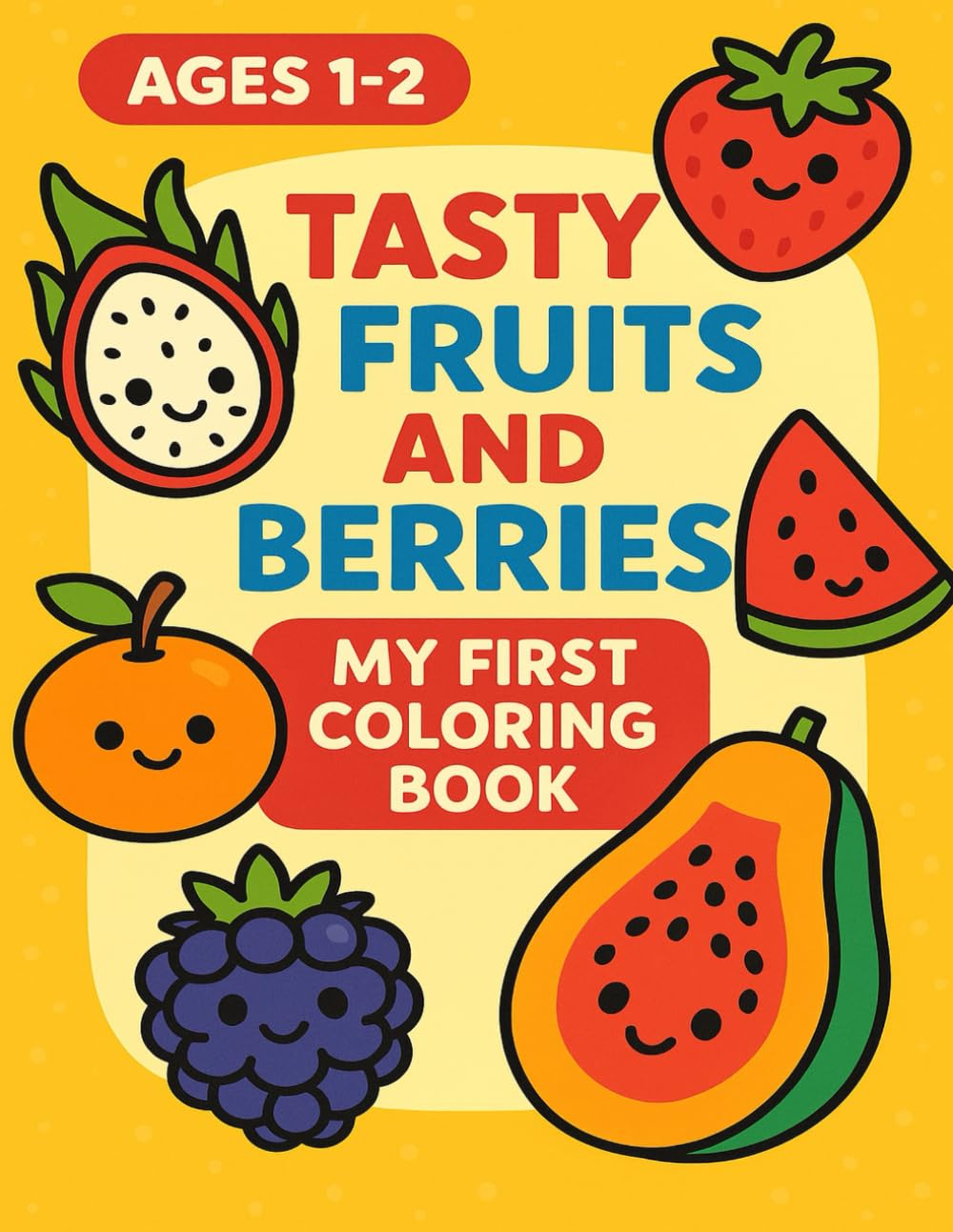 Tasty fruits and berries: my first coloring book