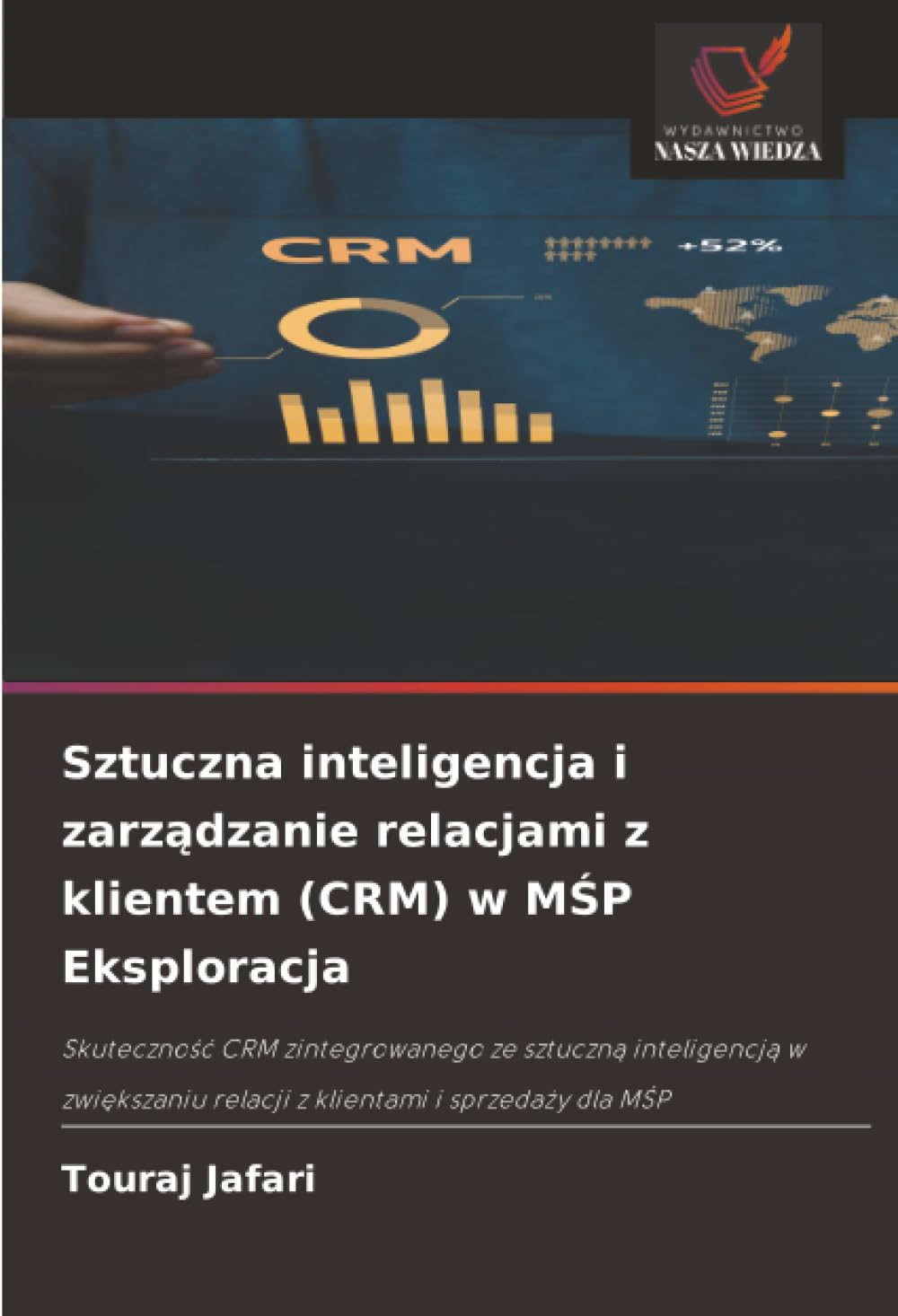Sztuczna inteligencja i zarządzanie relacjami z klientem (CRM) w MŚP Eksploracja: Skuteczno¿¿ CRM zintegrowanego ze sztuczn¿ inteligencj¿ w zwi¿kszaniu relacji z klientami i sprzeda¿y dla M¿P