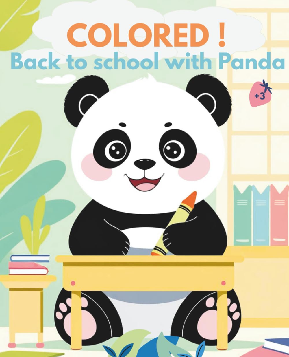 COLORED! Back to school with Panda: Make back-to-school exciting with Panda! This adorable coloring book sparks imagination, develops fine motor and spreads cuteness!
