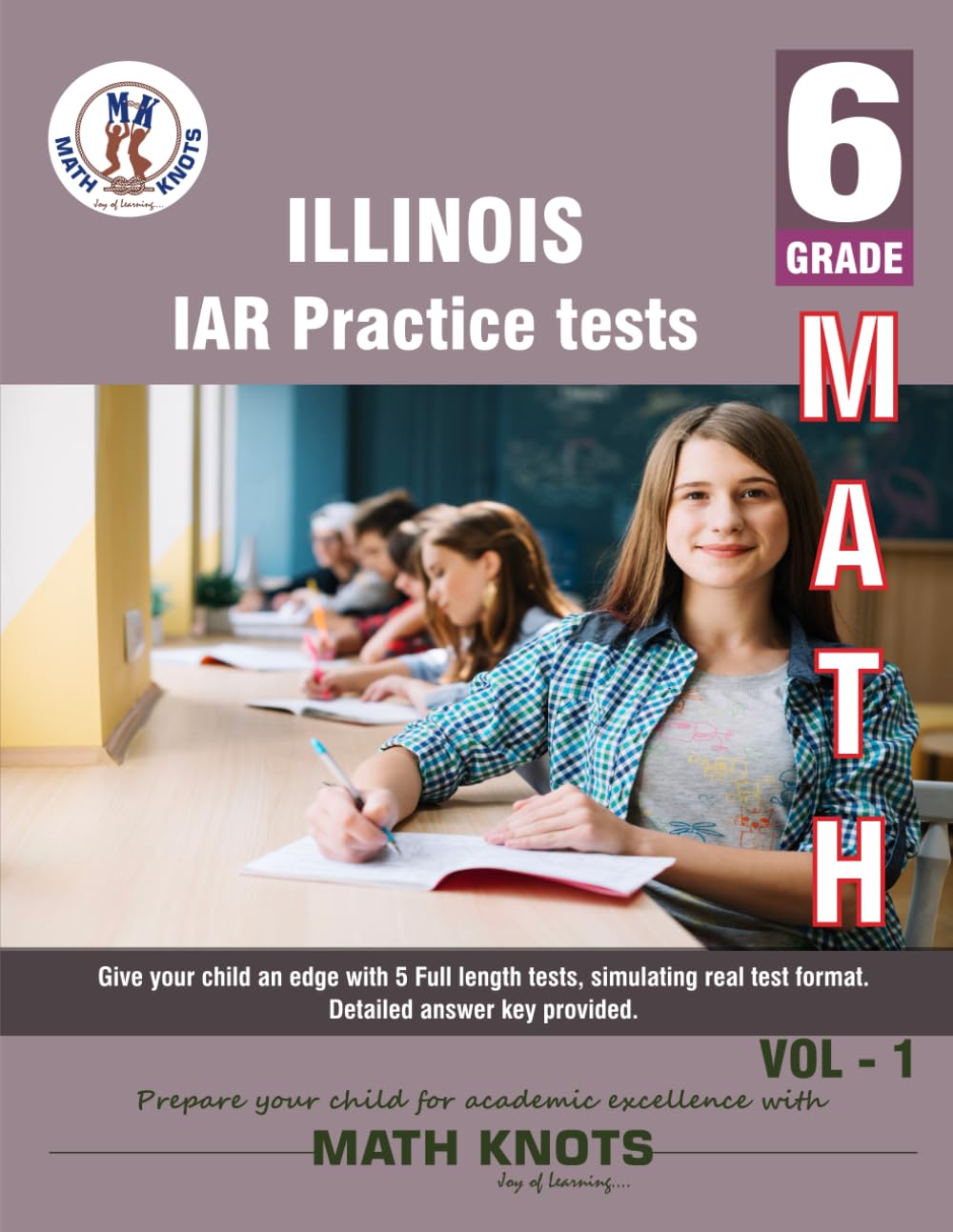 Illinois State Assessment of Readiness (IAR) , 6th Grade MATH Practice Tests ,Volume 1 (ILLINOIS ( IAR ) State Test Prep by Math-Knots)
