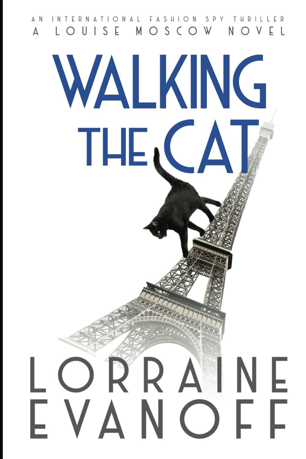 Walking the Cat: An International Fashion Spy Thriller (A Louise Moscow Novel)