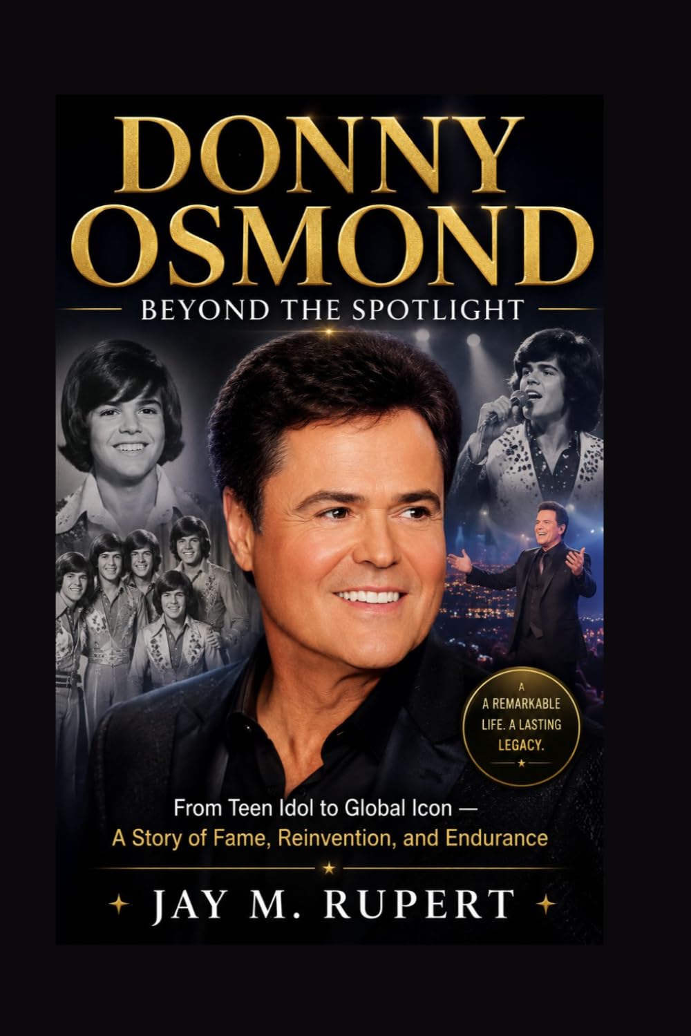 DONNY OSMOND: BEYOND THE SPOTLIGHT: From Teen Idol To Global Icon — A Story Of Fame, Reinvention, And Endurance