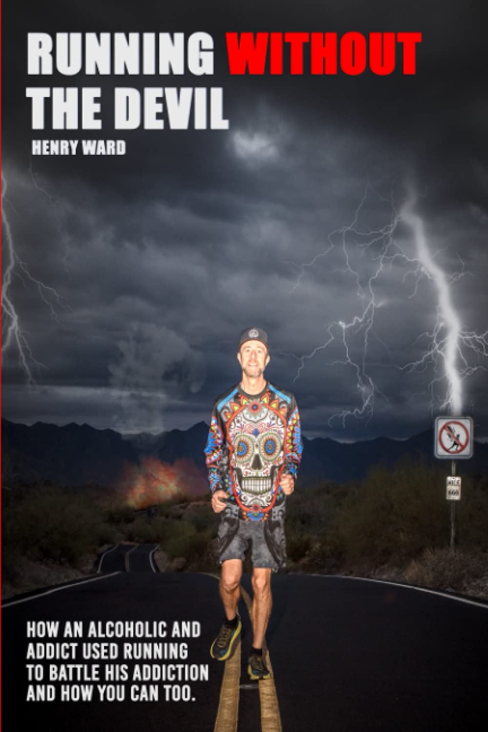 Running Without The Devil: How an alcoholic and addict used running to battle his addiction and how you can too.