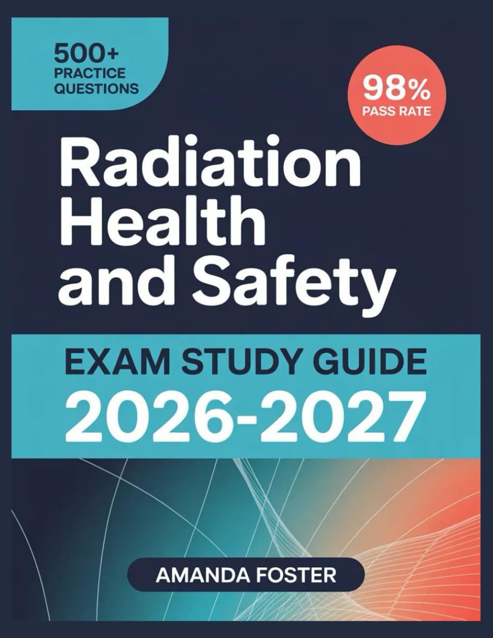 Radiation Health and Safety Exam Study Guide 2026-2027: Full Content Review with 500+ Practice Questions and Answer Explanations