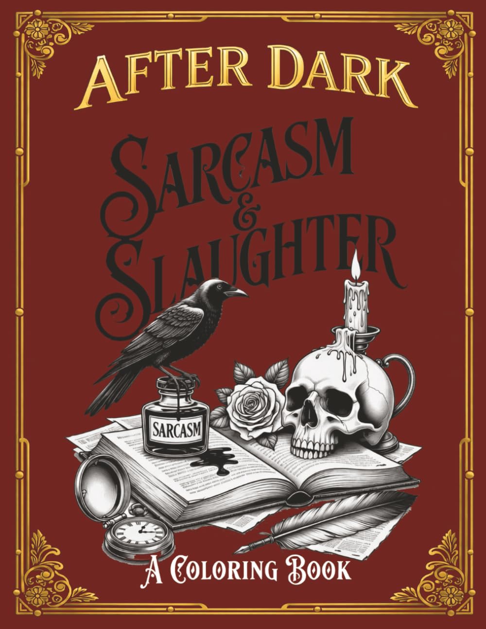After Dark: Sarcasm & Slaughter | A Coloring Book | 40 Sarcastic Quotes for Stress Relief | Irreverent and Dark Humor | Color the Chaos!