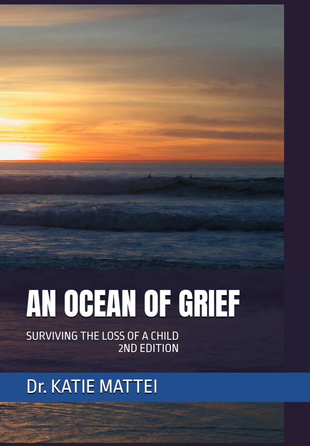 AN OCEAN OF GRIEF: SURVIVING THE LOSS OF A CHILD 2ND EDITION