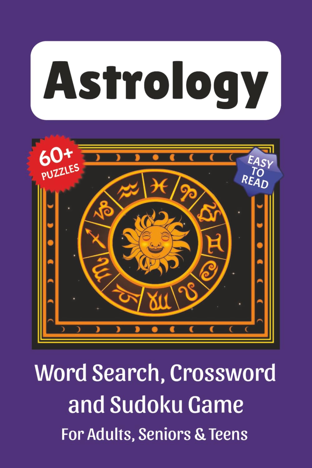 Astrology Puzzle Book: Word Search, Crossword and Sudoku Game, Easy to Read Print about Astrology, Zodiac Signs, Planets and More | 6x9 inches, 120 ... for Vacations, Holidays and Leisure Time