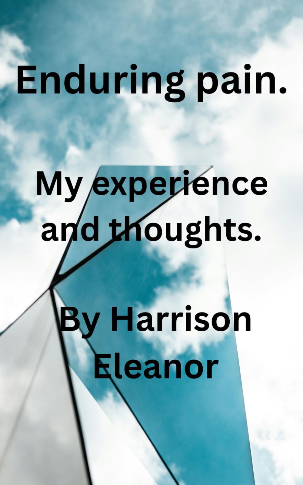 Enduring pain.: My experiences and thoughts.