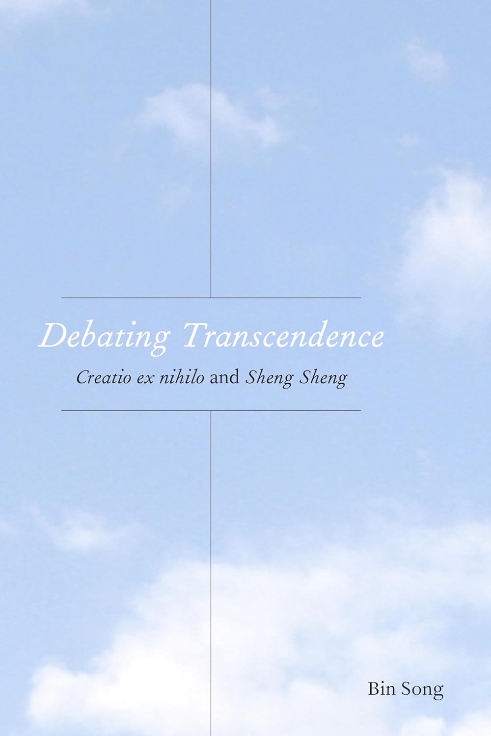 Debating Transcendence: Creatio ex nihilo and Sheng Sheng (Comparative Theology: Thinking Across Traditions, 12)      1st Edition