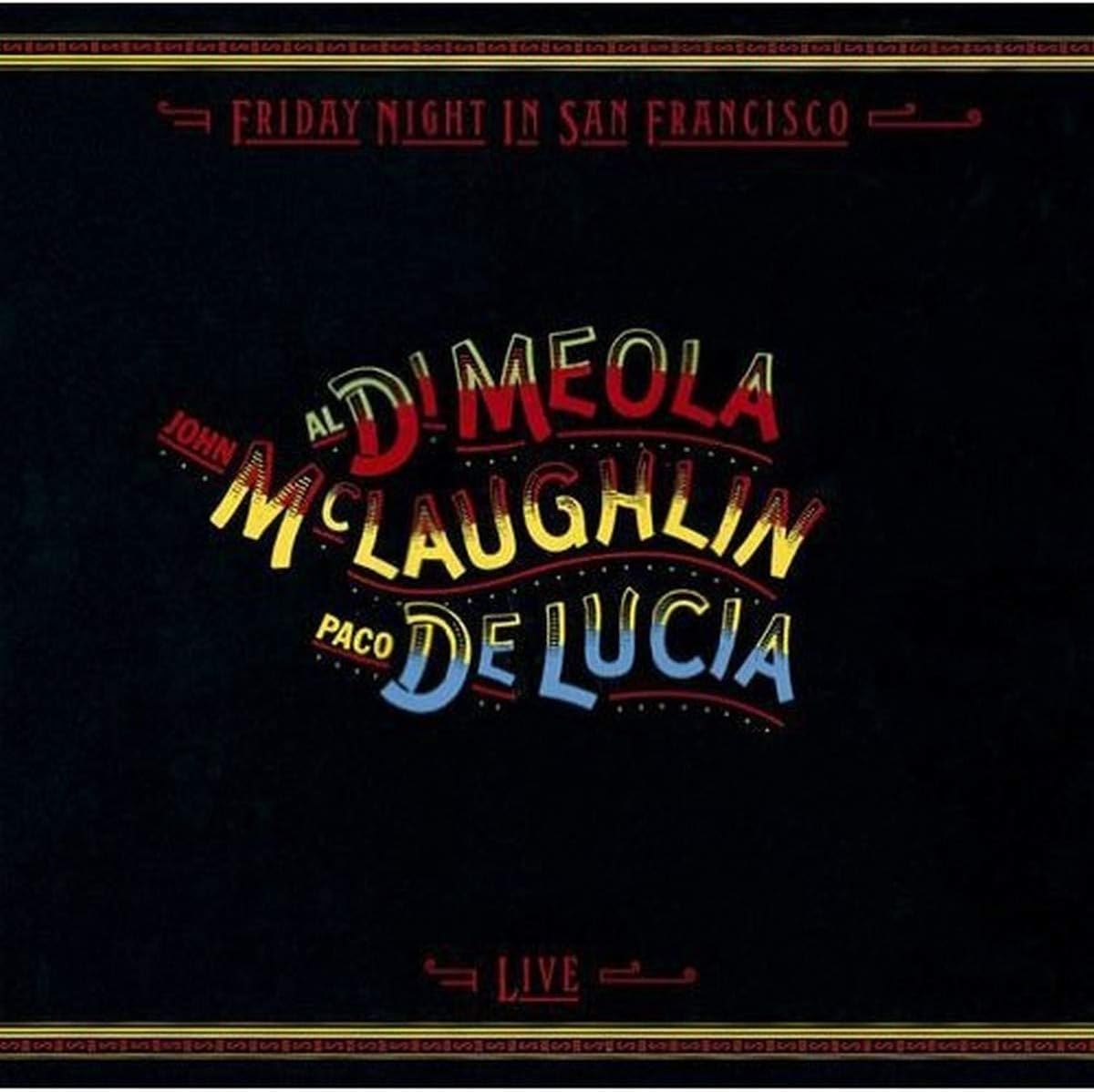 PACO DELUCÍA AL DI MEOLA PACO DE LUCÍA AL DIMEO - Friday Night In San Francisco - Disque CD