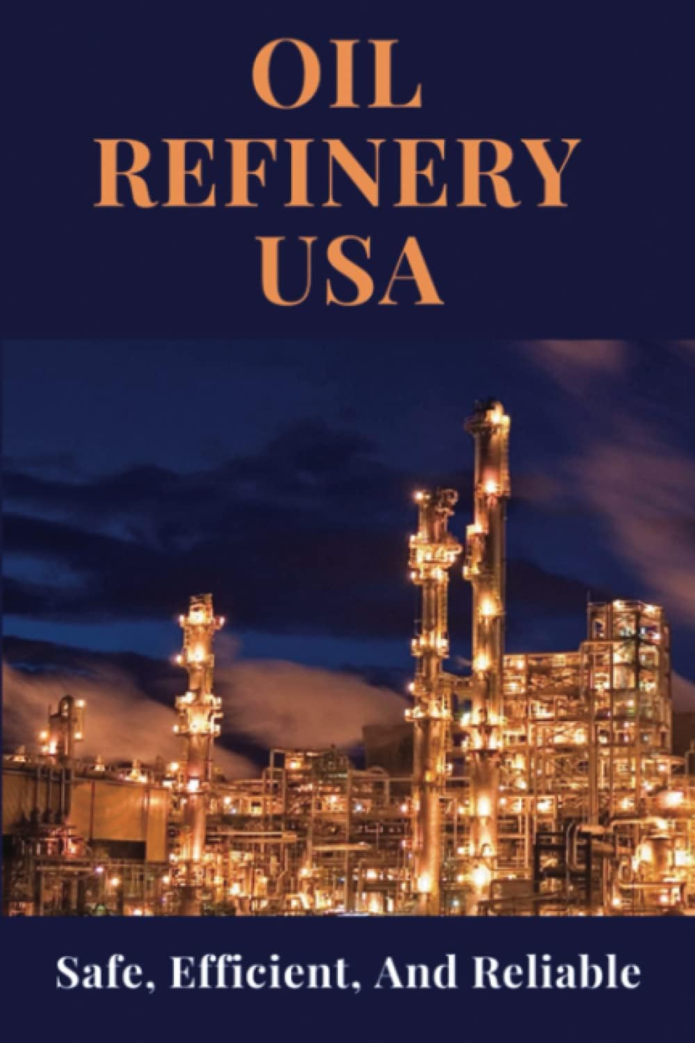 Oil Refinery USA: Safe, Efficient, And Reliable
