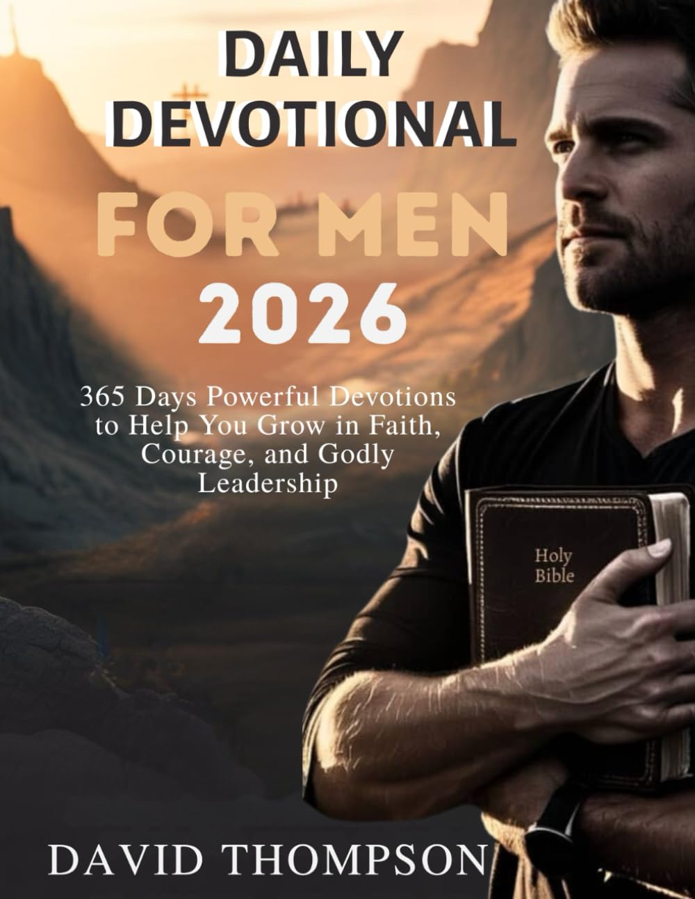 DAILY DEVOTIONAL FOR MEN 2026: 365 Days Powerful Devotions to Help You Grow in Faith Courage and Godly Leadership (DAILY MOMENT WITH GOD)