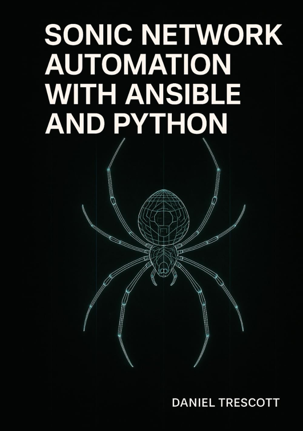SONIC NETWORK AUTOMATION WITH ANSIBLE AND PYTHON: AUTOMATE SWITCH PROVISIONING, CONFIGURATION MANAGEMENT, AND MONITORING FOR WHITE-BOX HARDWARE AND MULTI-VENDOR CLOUD NETWORKS