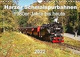 Autor(in): Michael Bromm Harzer Schmalspurbahnen 1980er Jahre bis heute (Wandkalender 2022 DIN A4 quer)