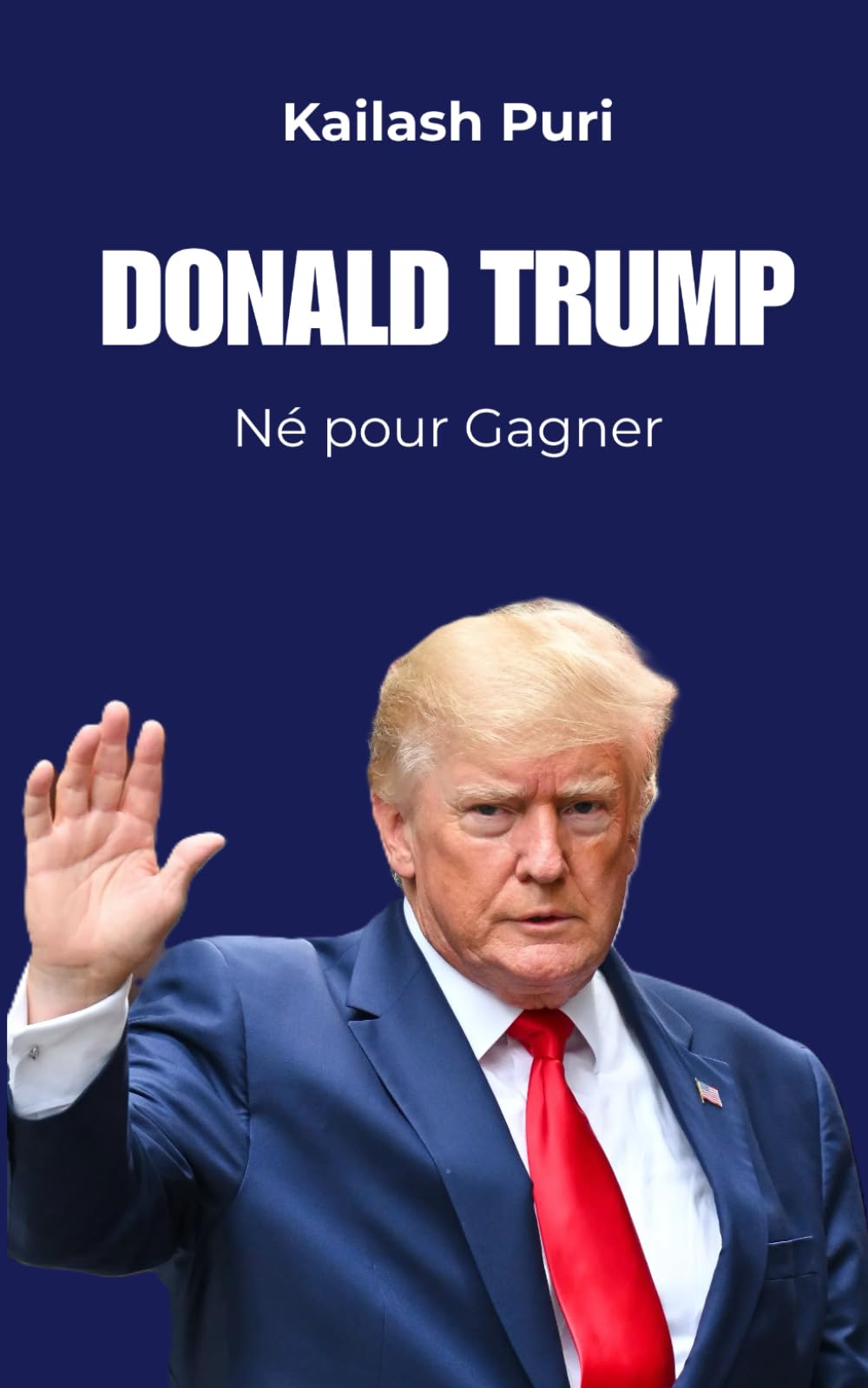 Donald Trump-Né pour Gagner: Biographie de Donald Trump | Une Histoire de La Vie de Donald Trump
