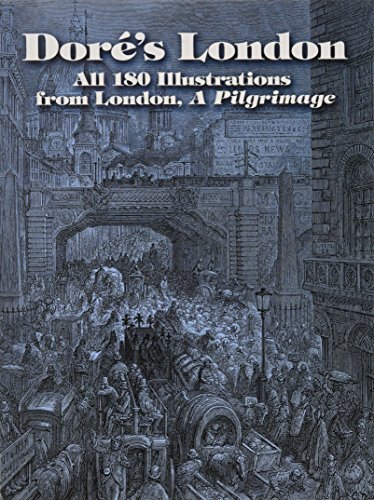 Dore's London: All 180 Illustrations from London, A Pilgrimage (Dover Fine Art, History of Art)