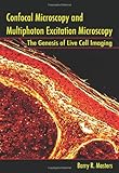 Confocal Microscopy And Multiphoton Excitation Microscopy: The Genesis of Live Cell Imaging (SPIE Press Monograph Vol. PM161)