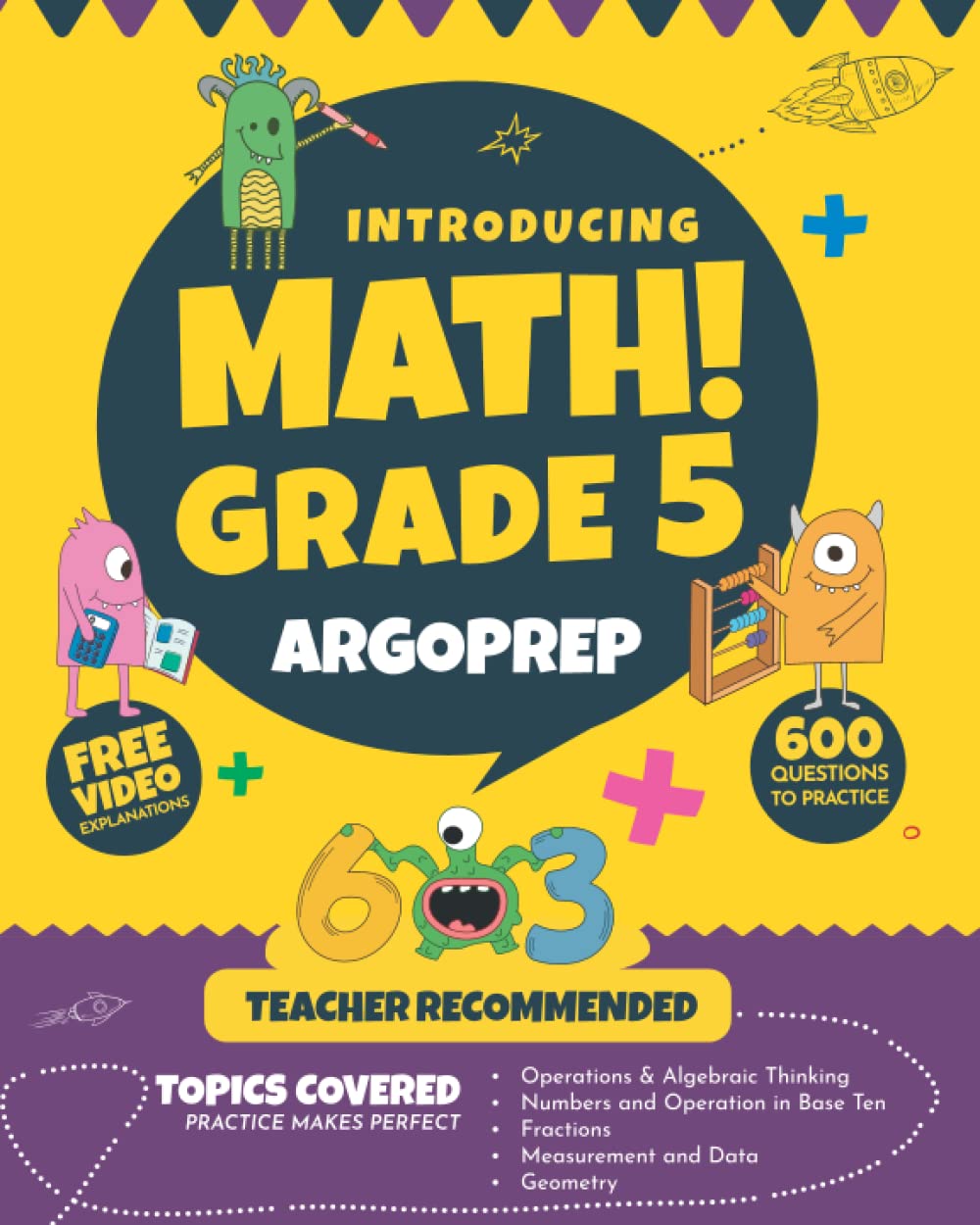 Introducing MATH! Grade 5 by ArgoPrep: 600+ Practice Questions + Comprehensive Overview of Each Topic + Detailed Video Explanations Included | 5th ... (Introducing MATH! Series by ArgoPrep)