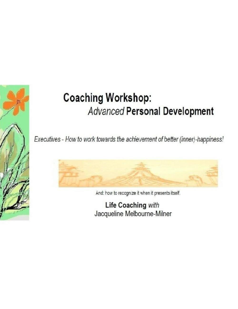 Coaching Workshop: Advanced Personal Development - Executives: How to work towards the achievement of better [Inner]-Happiness!