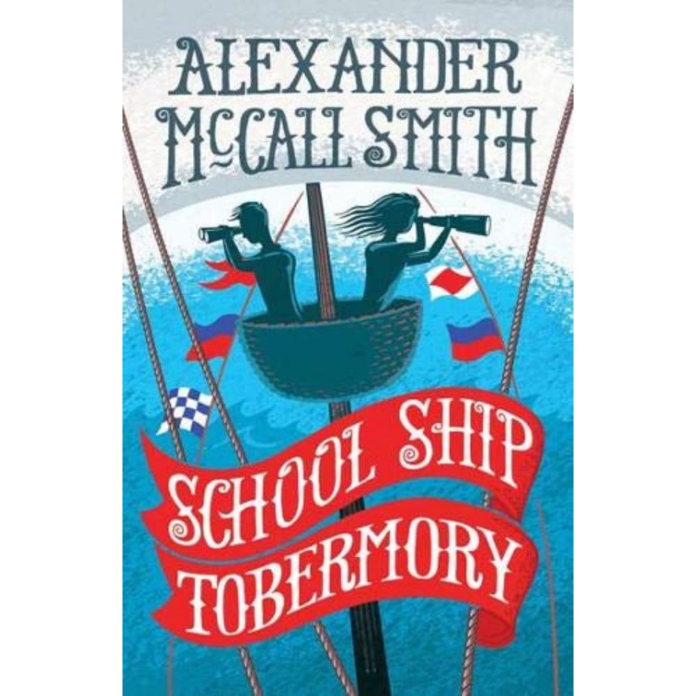 School Ship Tobermory (The School Ship Tobermory Series) By Alexander McCall Sm
