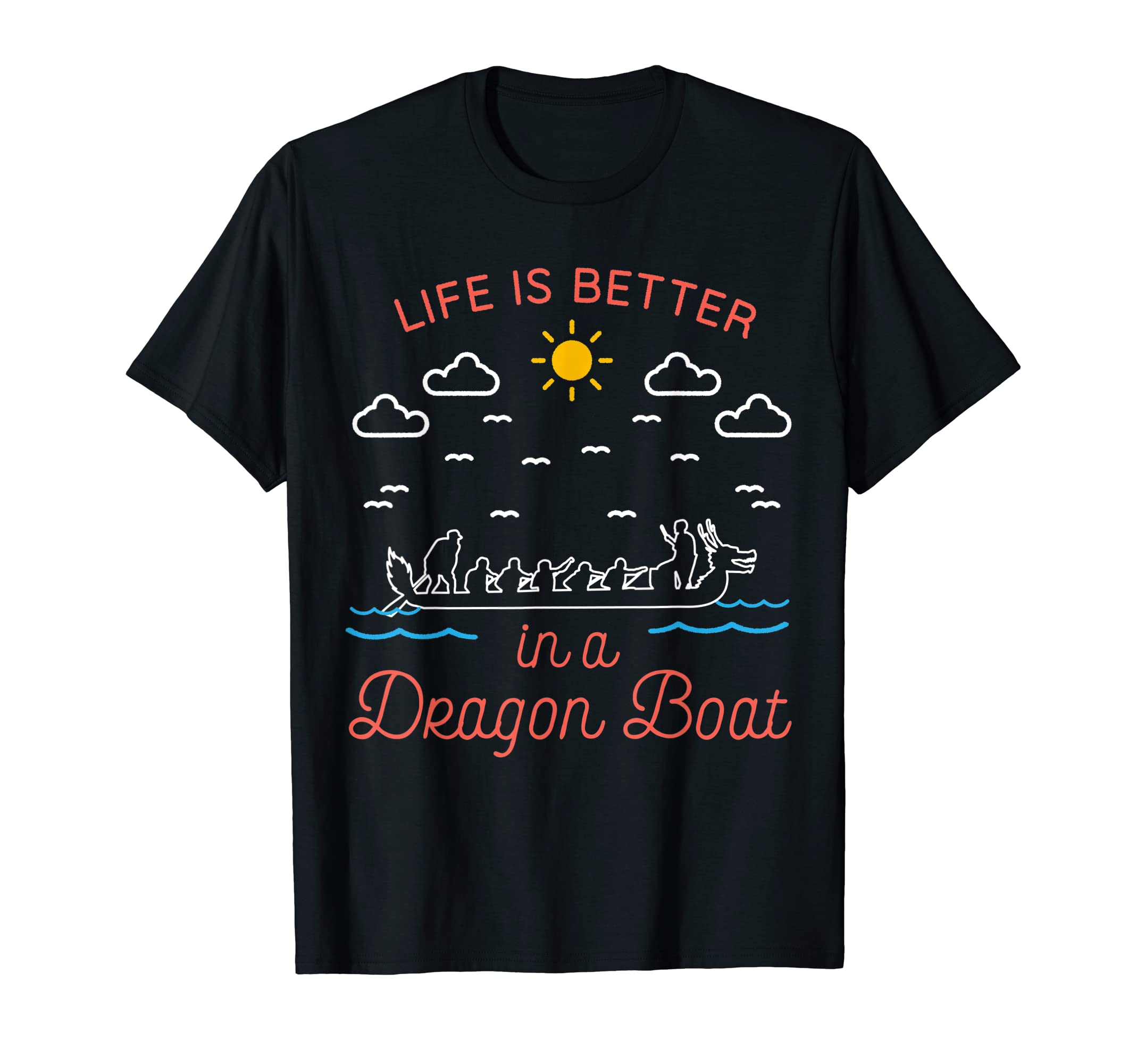 Life Is Better In A Dragon Boat T-ShirtOEKO-TEX STANDARD 100