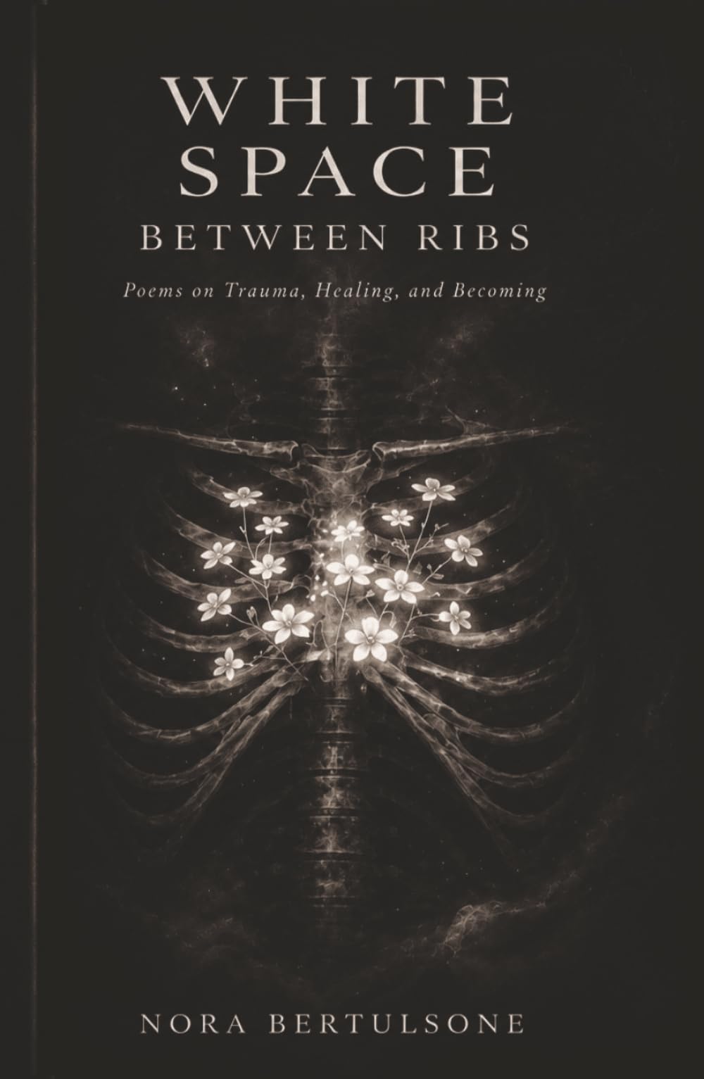 White Space Between Ribs: Poems on Trauma, Healing, and Becoming