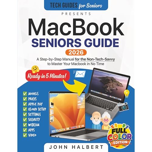 MacBook Seniors Guide: A Step-by-Step Manual for the Non-Tech-Savvy to Master Your Mac in No Time