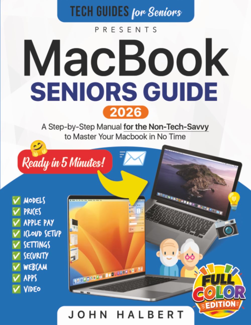 MacBook Seniors Guide: A Step-by-Step Manual for the Non-Tech-Savvy to Master Your Mac in No Time