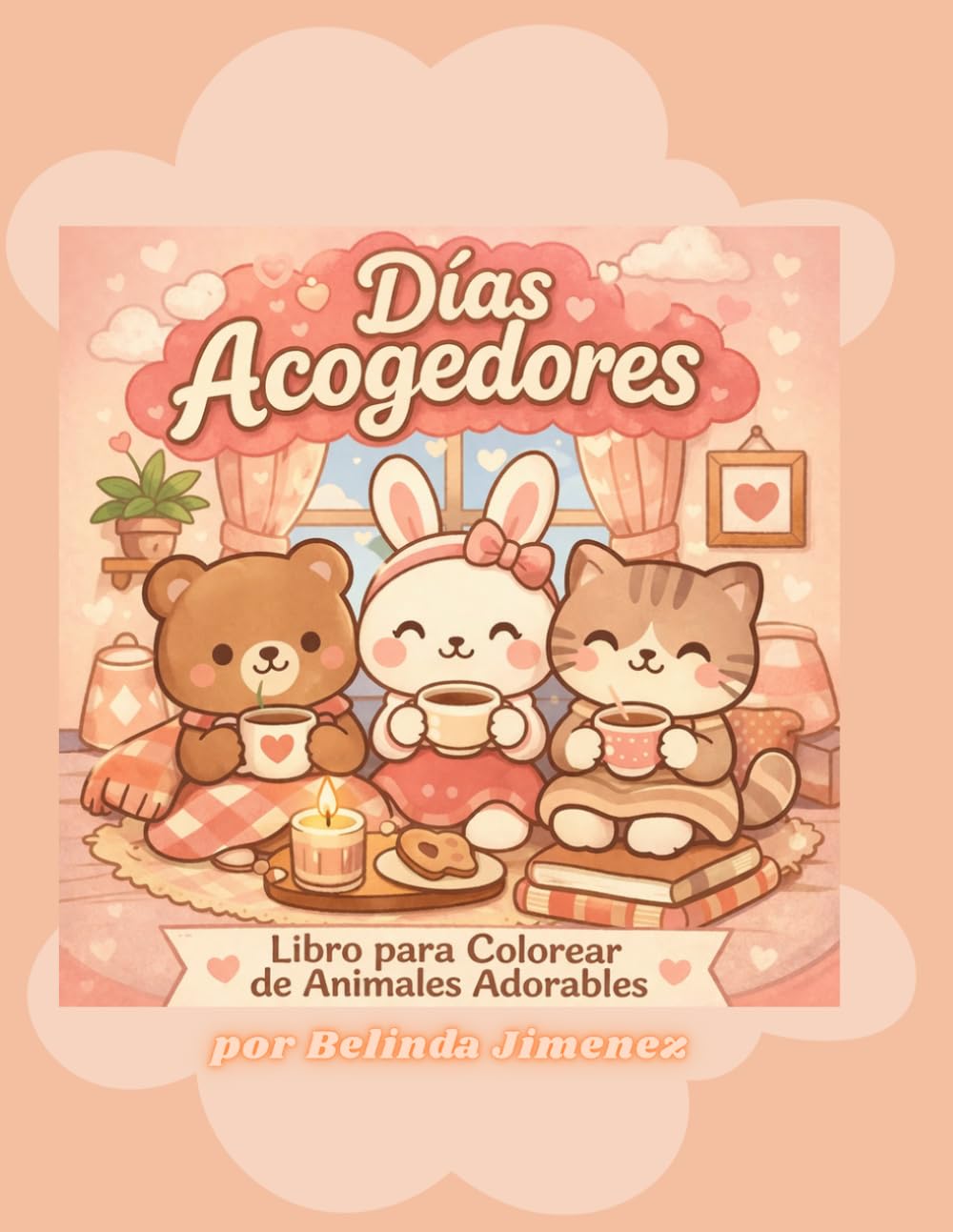 DIAS ACOGEDORES: Diseños Sencillos y Fáciles • Escenas Cotidianas Acogedoras • Perfecto para Aliviar el Estrés y Relajarse