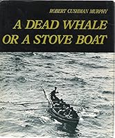 A dead whale or a stove boat;: Cruise of Daisy in the Atlantic Ocean, June 1912-May 1913 B0006BOAV8 Book Cover