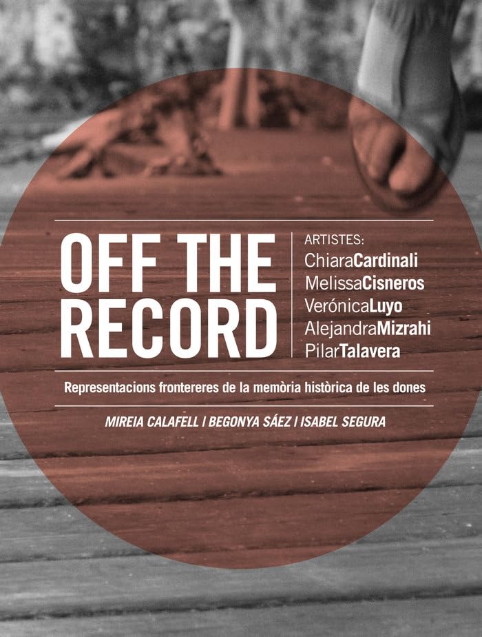 Off The Record. Representacions Frontereres De La Memòria Històrica De Les Dones (SEHEN)