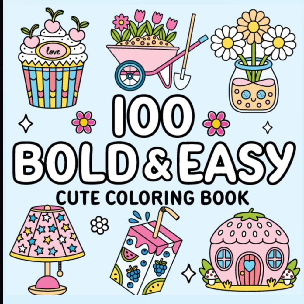 100 Bold and Easy Cute Coloring Book: Fun, Adorable, and Relaxing Designs for Adults to Color, Relax, Get Creative and Enjoy.