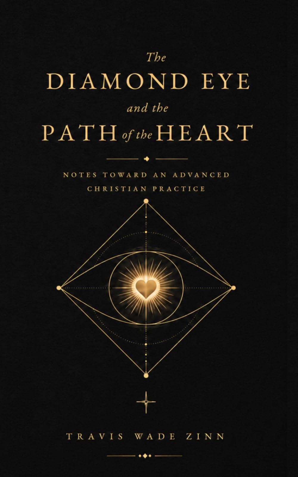 The Diamond Eye and the Path of the Heart: Notes Toward an Advanced Christian Practice