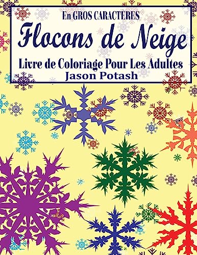 Flocons de Niege Livre de Coloriage Pour Les Adultes (En Gros Caracteres) (Le stress Soulager Adulte Coloriage) (French Edition)
