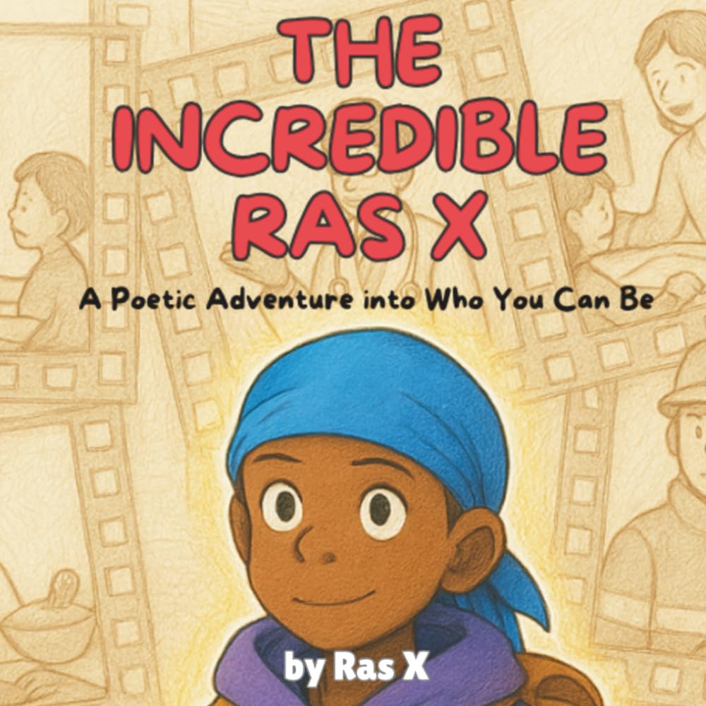 The Incredible Ras X: A poetic adventure into who you can be