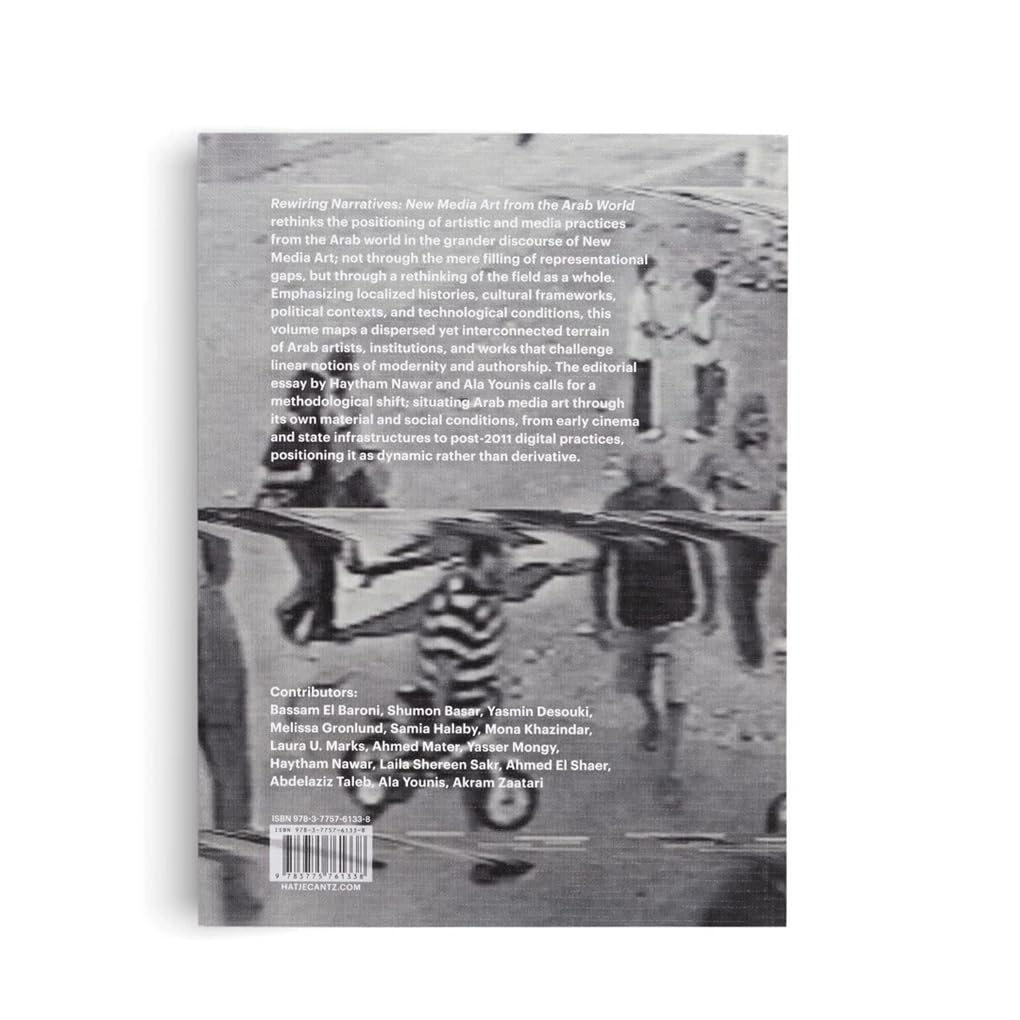 Rewiring Narratives: New Media Art from the Arab World: Essays on Digital Art, Media Culture, Cinema, and Contemporary Artistic Practices