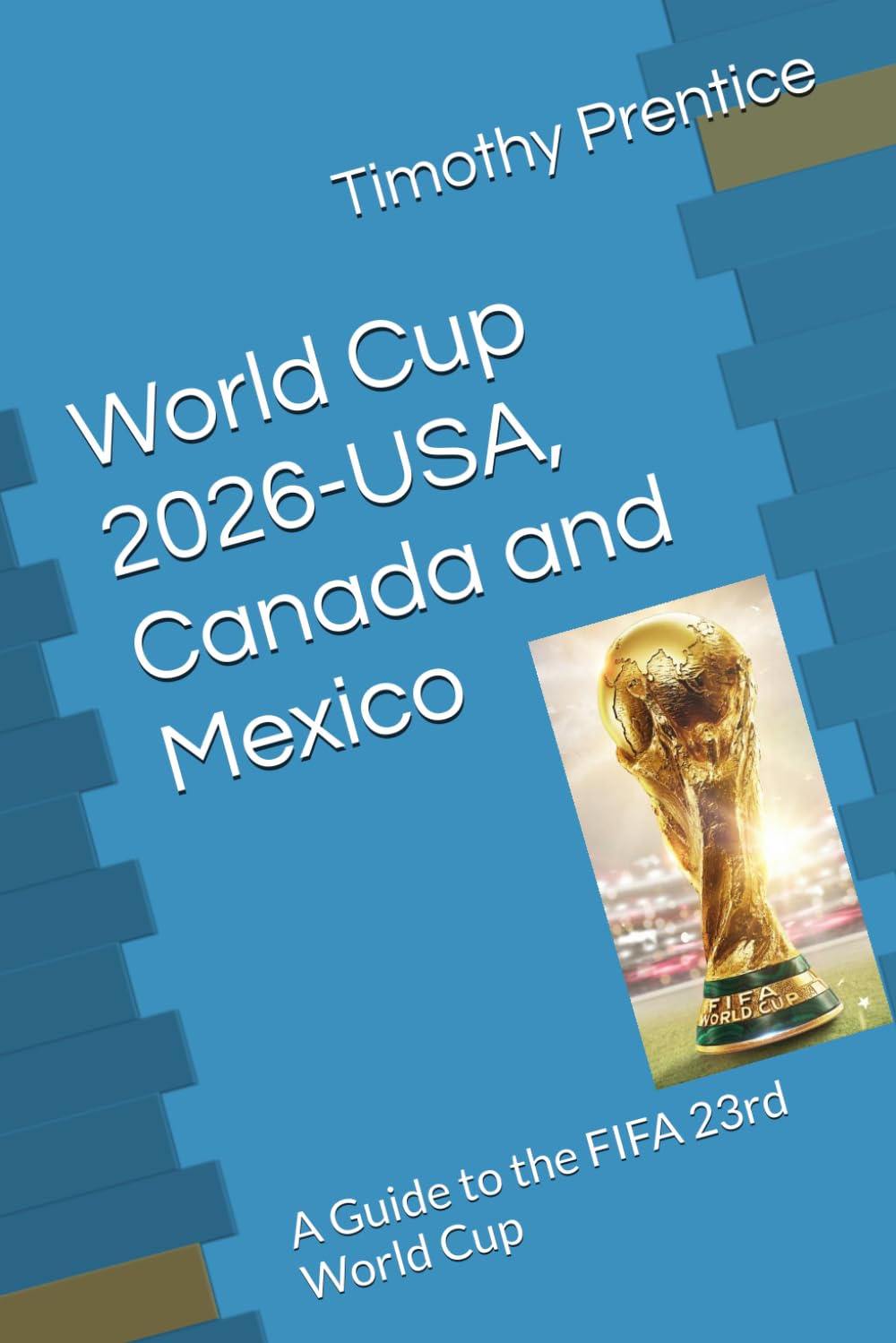 World Cup 2026-USA, Canada and Mexico: A Guide to the FIFA 23rd World Cup