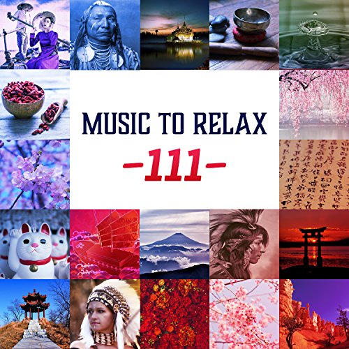 Music to Relax 111 The Best of Relaxing New Age Music and Calming