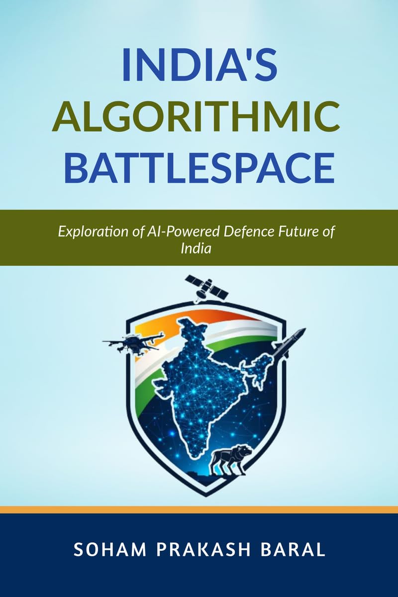 INDIA’S ALGORITHMIC BATTLESPACE: Exploration of AI-Powered Defence Future of India