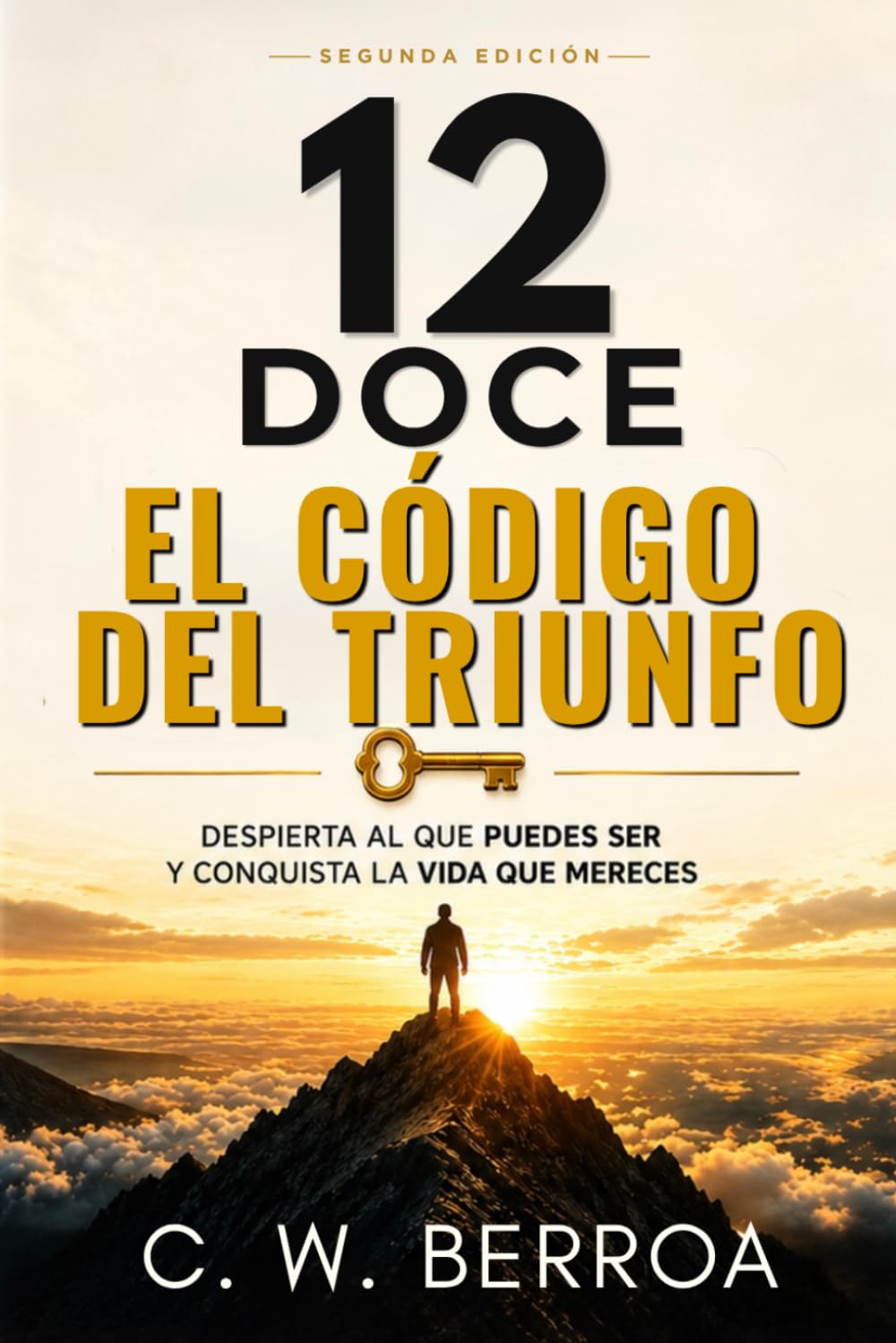 12 DOCE EL CODIGO DEL TRIUNFO: Despierta al que puedes ser y conquista la vida que mereces.