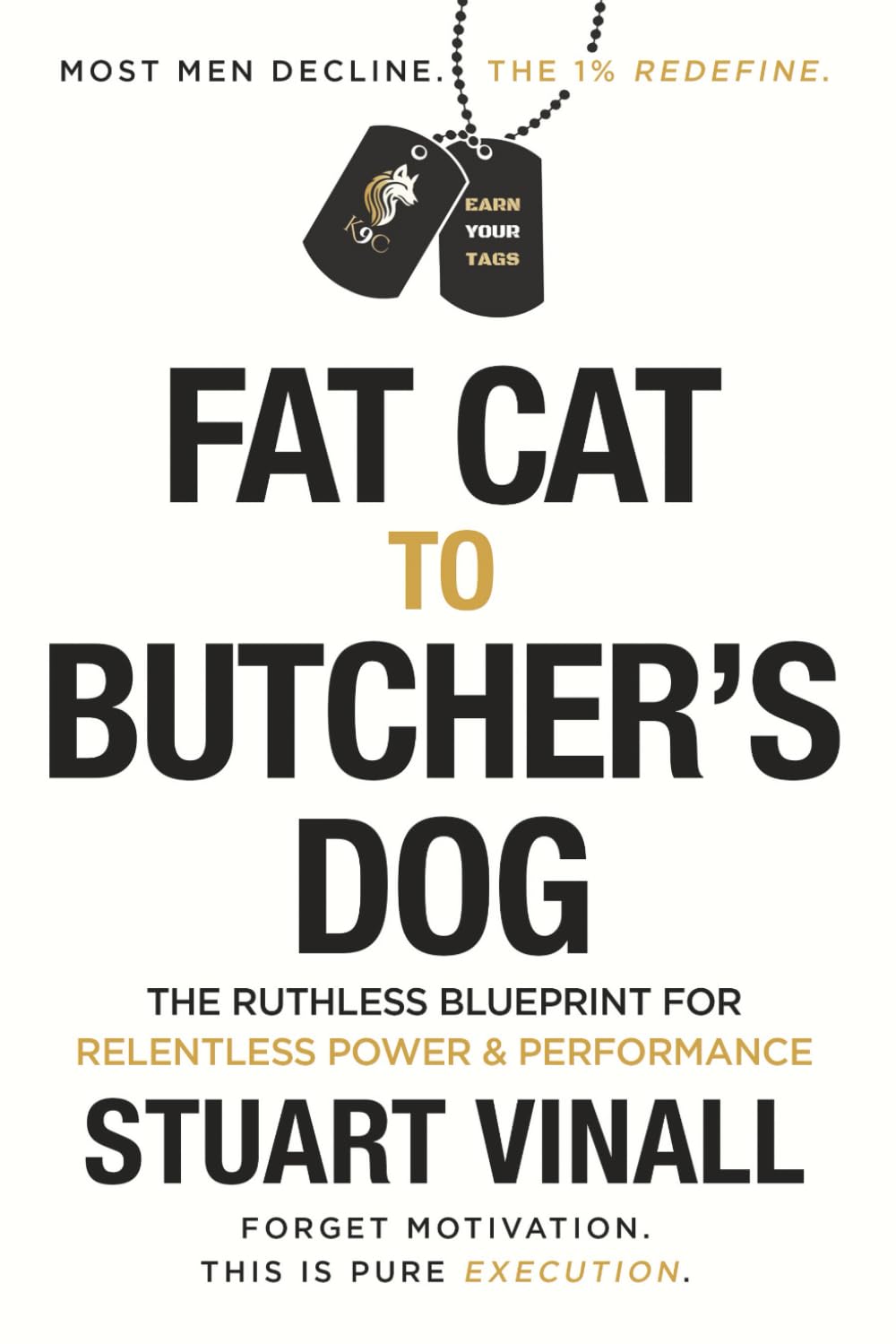 Fat Cat to Butcher's Dog: The high-performance blueprint for men over 40 looking to reclaim their body, energy, and edge
