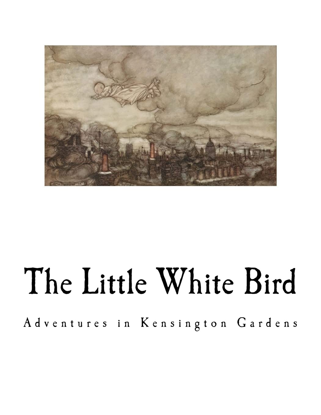 The Little White Bird: Adventures in Kensington Gardens (A Peter Pan Adventure)