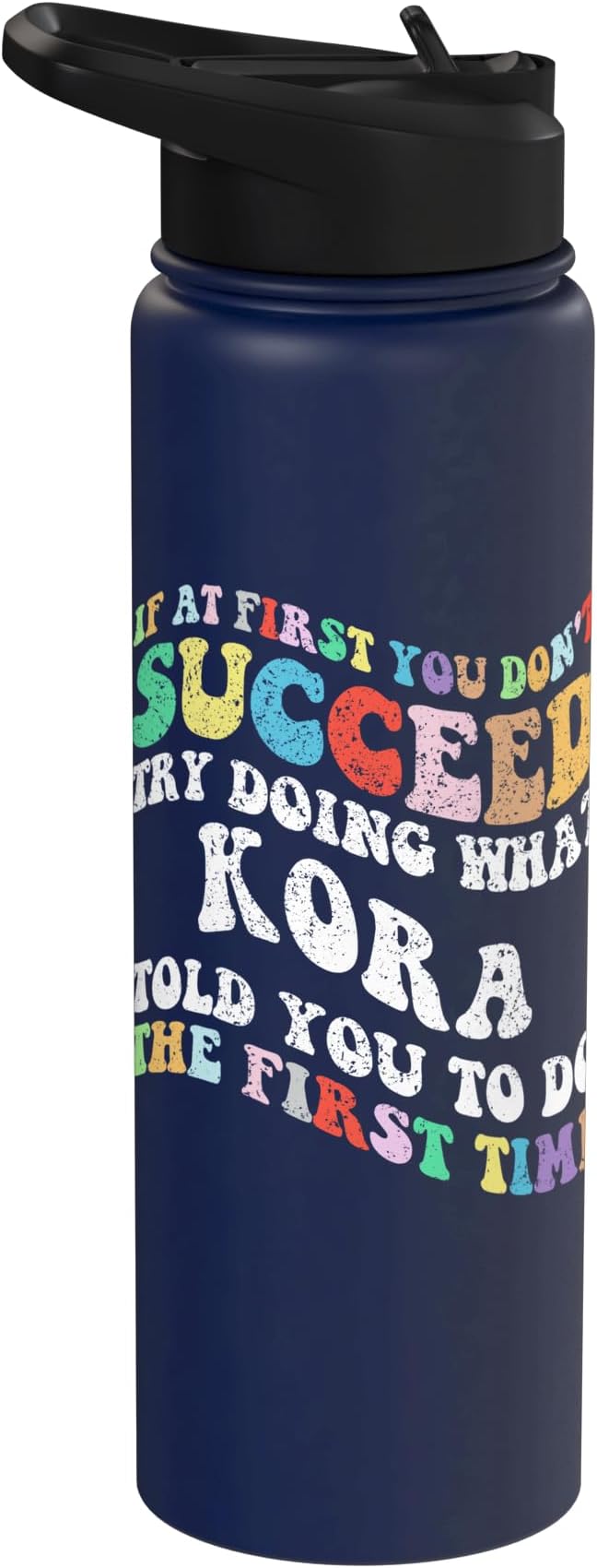Groovy if At First You Don't Succeed Try Doing What Kora Stainless Steel Insulated Water Bottle