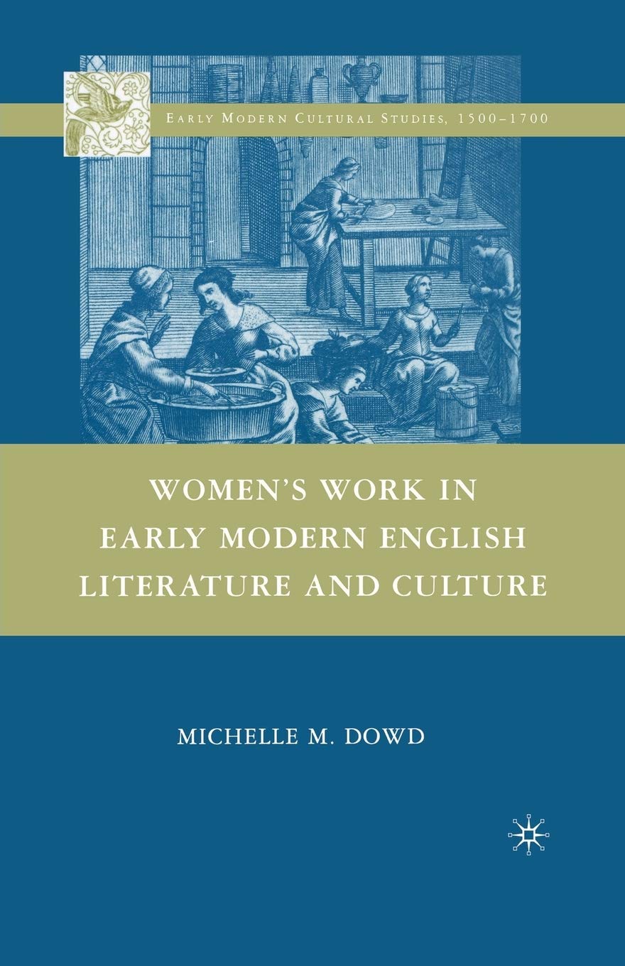 Women's Work in Early Modern English Literature and Culture (Early Modern Cultural Studies 1500–1700)