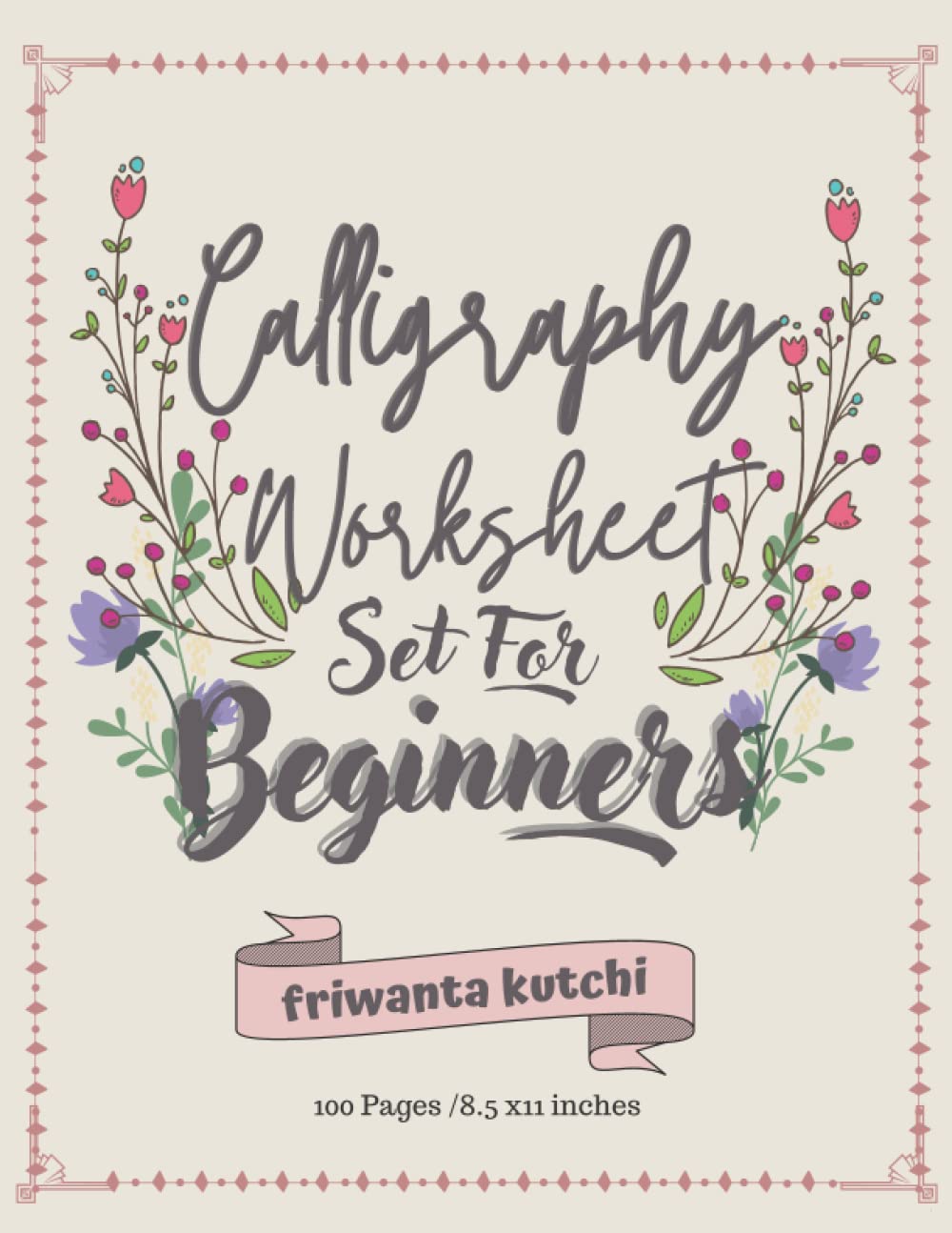 Independently published Calligraphy Set for Beginners: Practice Paper Hand Lettering Workbook 120 Sheet, 8.5 x 11 Inches