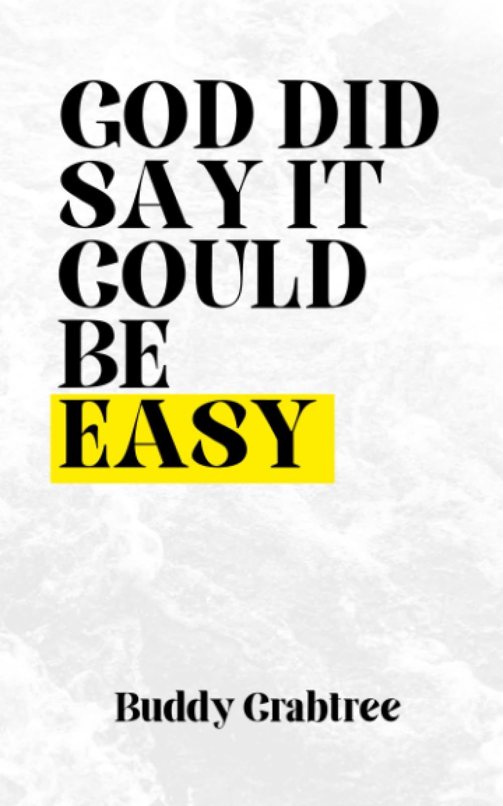 God Did Say It Could Be Easy