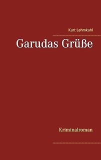 Garudas Grüße: Kriminalroman