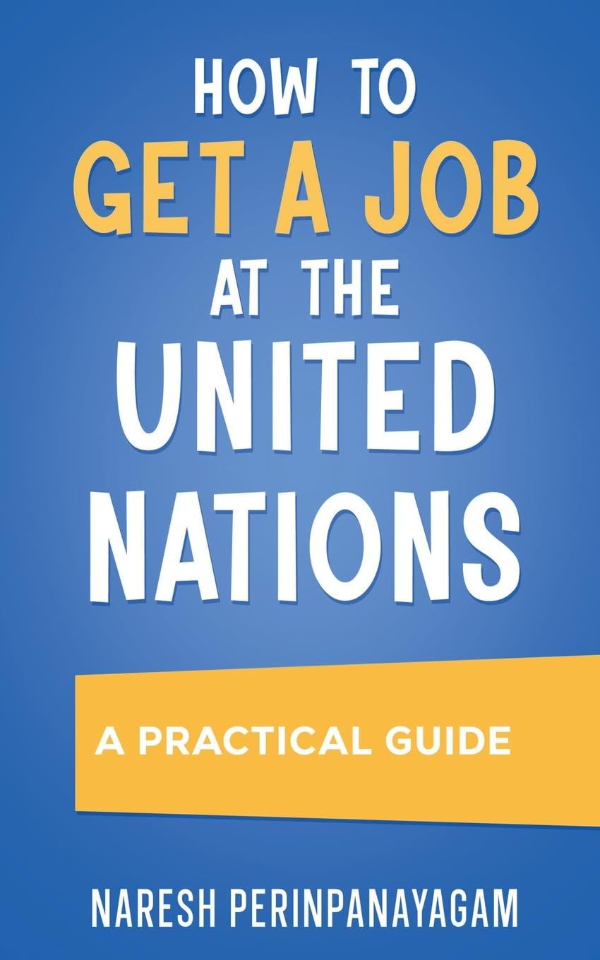 How to Get a Job at the United Nations: A Practical Guide